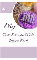 My First Essential Oils Recipe Book: Aromatherapy Organizer For Beginners - Lavender Soap