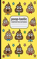 Poop tastic Composition Notebook: 120 page writing notebook for school or anything else. Features a fun pattern on the cover. Glossy softcover, perfect bound.