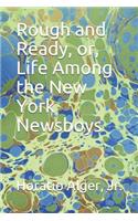 Rough and Ready, or, Life Among the New York Newsboys