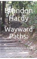 Wayward Paths: Why Obedience is Truly Better than Sacrifice