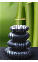 Fuck It Shit Happens