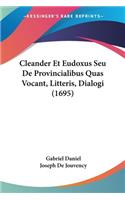 Cleander Et Eudoxus Seu De Provincialibus Quas Vocant, Litteris, Dialogi (1695)