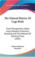 The Natural History Of Cage Birds