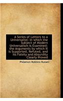 A Series of Letters to a Universalist: In Which the Subject of Modern Universalism Is Examined; The