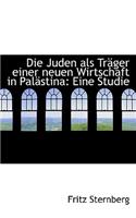 Die Juden ALS Trager Einer Neuen Wirtschaft in Palastina
