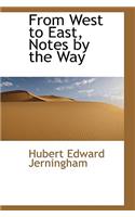 From West to East, Notes by the Way