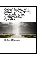 Cebes' Tablet, with Introduction, Notes, Vocabulary, and Grammatical Questions