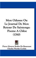 Mon Odyssee Ou Le Journal de Mon Retour de Saintonge: Poeme a Chloe (1760)(French)
