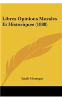 Libres Opinions Morales Et Historiques (1888)