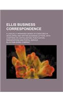 Ellis Business Correspondence; A Logically Arranged Series of Exercises in Developing and Writing Business Letters, with Chapters on Capitalization, P