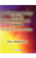 A Contemporary Look at Organizational Justice