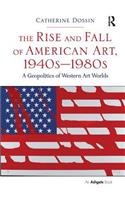 The Rise and Fall of American Art, 1940s–1980s