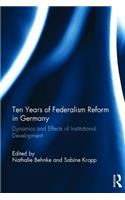 Ten Years of Federalism Reform in Germany