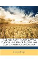 Philosophische System Platon's in Seiner Beziehung Zum Christlichen Dogma