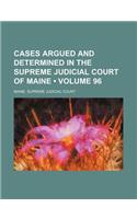 Cases Argued and Determined in the Supreme Judicial Court of Maine (Volume 96): (English)