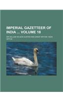 Imperial Gazetteer of India Volume 18