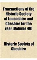 Transactions of the Historic Society of Lancashire and Cheshire for the Year Volume 49