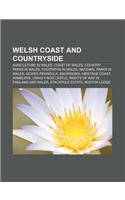 Welsh Coast and Countryside: Agriculture in Wales, Coast of Wales, Country Parks in Wales, Footpaths in Wales, National Parks in Wales(English)