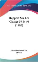 Rapport Sur Les Classes 39 Et 40 (1886)