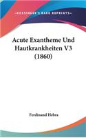 Acute Exantheme Und Hautkrankheiten V3 (1860)