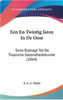 Een En Twintig Jaren in de Oost