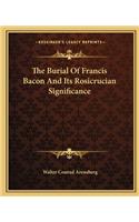 The Burial Of Francis Bacon And Its Rosicrucian Significance