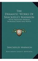 The Dramatic Works Of Shackerley Marmion