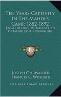 Ten Years Captivity In The Mahdi's Camp, 1882-1892