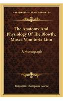 Anatomy and Physiology of the Blowfly, Musca Vomitoria Linn