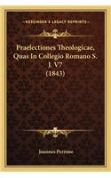 Praelectiones Theologicae, Quas in Collegio Romano S. J. V7 (1843)