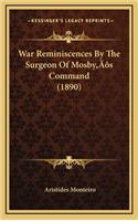 War Reminiscences By The Surgeon Of Mosby's Command (1890)
