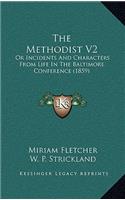 The Methodist V2: Or Incidents and Characters from Life in the Baltimore Conference (1859)
