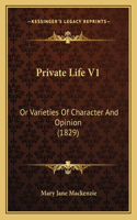 Private Life V1: Or Varieties of Character and Opinion (1829)