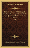 Historia Fabulosa Del Distinguido Caballero Don Pelayo Infanzon De La Vega, Quixote De La Cantabria V2, Parte 2 (1792)