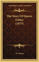 The Story Of Queen Esther (1875)