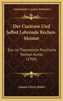 Der Curieuse Und Selbst Lehrende Rechen-Meister