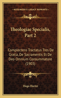 Theologiae Specialis, Part 2