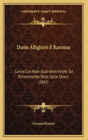 Dante Allighieri E Ravenna: Carme Con Note Illustrative Anche Sul Rinvenimento Delle Sacre Ceneri (1865)