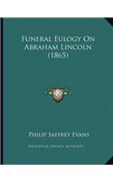 Funeral Eulogy On Abraham Lincoln (1865)