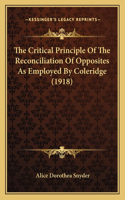 The Critical Principle Of The Reconciliation Of Opposites As Employed By Coleridge (1918)