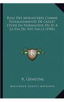 Role Des Monasteres Comme Establissements De Credit Etude En Normandie Du XI A La Fin Du XIII Siecle (1901)