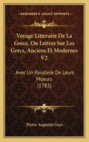 Voyage Litteraire De La Grece, Ou Lettres Sur Les Grecs, Anciens Et Modernes V2