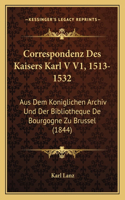 Correspondenz Des Kaisers Karl V V1, 1513-1532