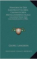 Handbuch Der Elektrolytischen, Galvanischen Metallniederschlage