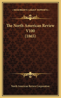 The North American Review V100 (1865)