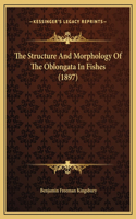 The Structure And Morphology Of The Oblongata In Fishes (1897)