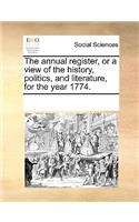 annual register, or a view of the history, politics, and literature, for the year 1774.