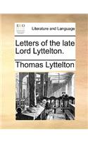 Letters of the late Lord Lyttelton.