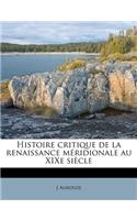 Histoire Critique de La Renaissance Meridionale Au Xixe Siecle