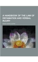A Handbook of the Law of Defamation and Verbal Injury